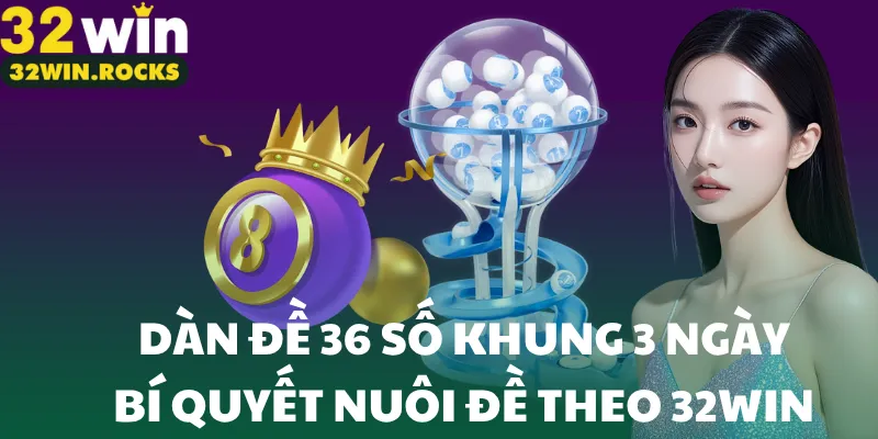 dàn đề 36 số khung 3 ngày
