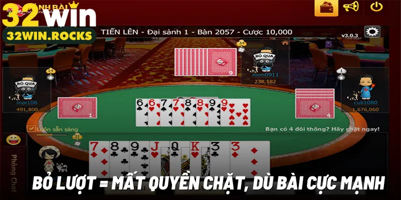 Bỏ lượt = mất quyền chặt, dù bài cực mạnh