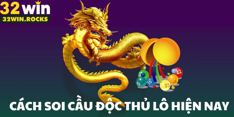 Cách soi cầu độc thủ lô hiện nay