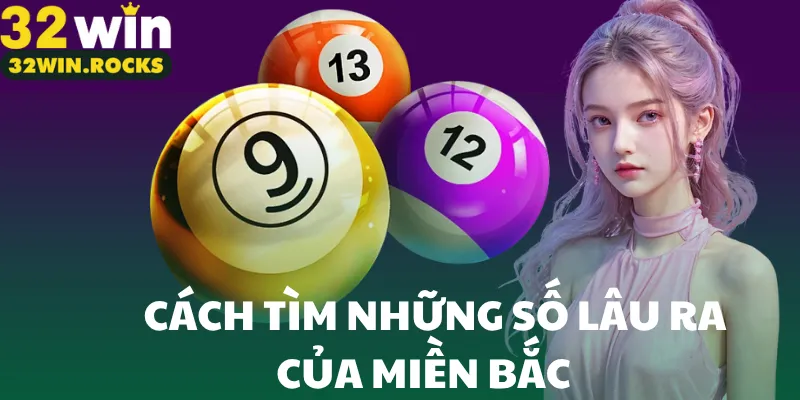 Cách tìm những số lâu ra của miền Bắc