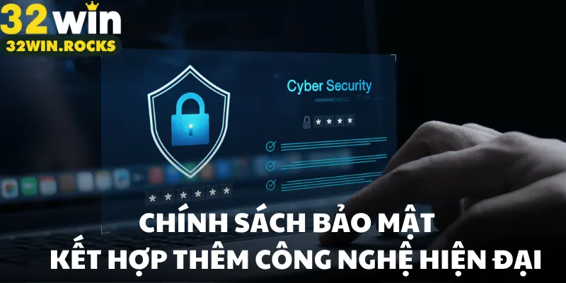 Chính sách bảo mật kết hợp thêm công nghệ hiện đại