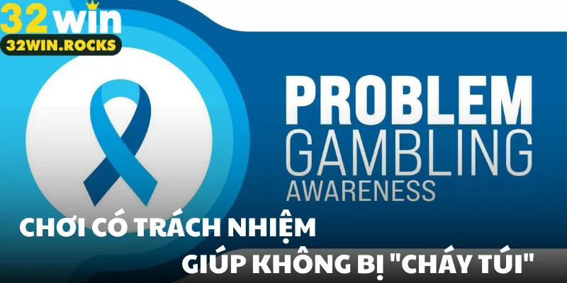 Chơi có trách nhiệm giúp không bị "cháy túi"