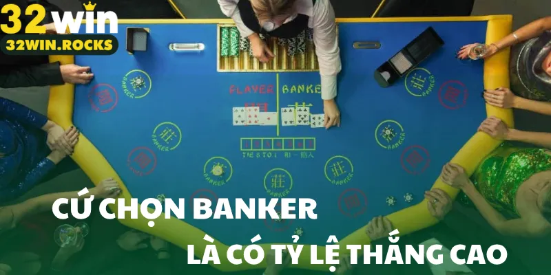 Cứ chọn Banker là có tỷ lệ thắng cao