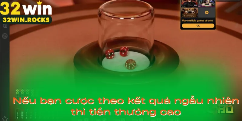 Nếu bạn cược theo kết quả ngẫu nhiên thì tiền thưởng cao