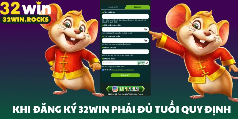 Khi đăng ký 32win phải đủ tuổi quy định