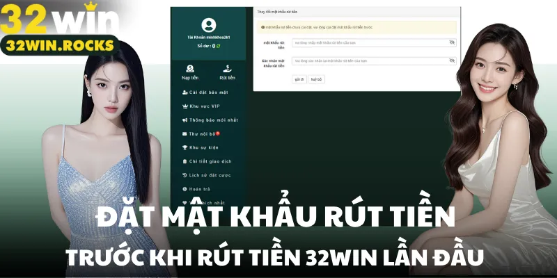 Đặt mật khẩu rút tiền trước khi rút tiền 32win lần đầu