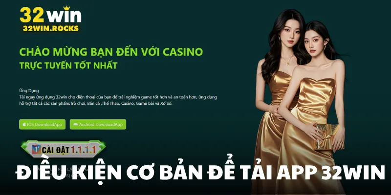Điều kiện cơ bản để tải app 32WIN