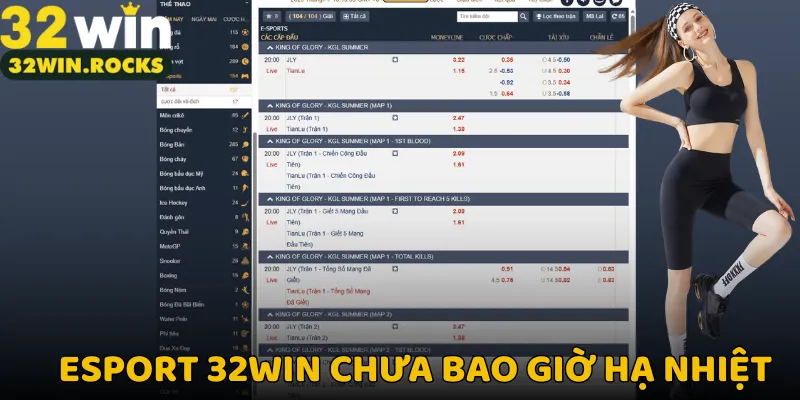 Esport 32win chưa bao giờ hạ nhiệt