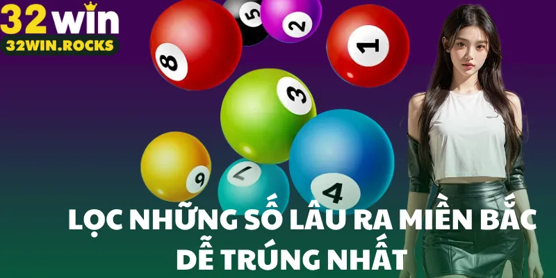 Lọc những số lâu ra miền Bắc dễ trúng nhất