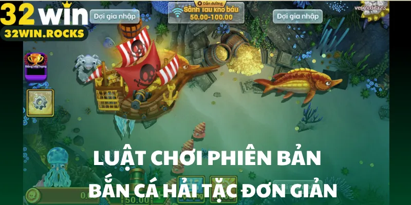 Luật chơi phiên bản bắn cá hải tặc đơn giản