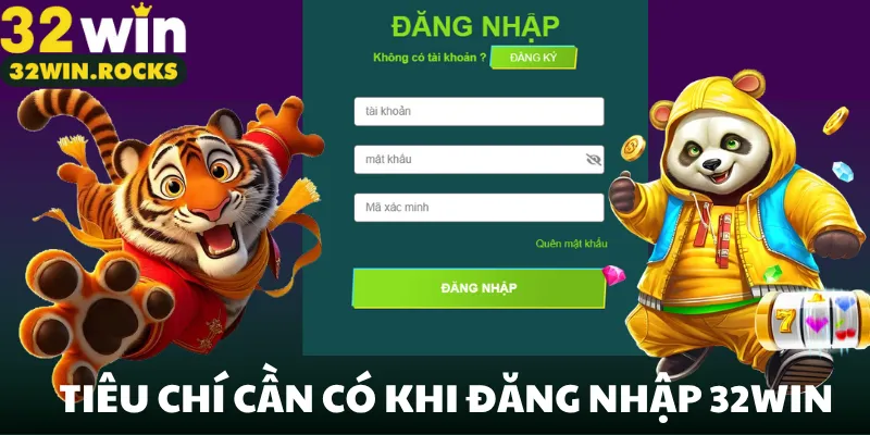 Tiêu chí cần có khi đăng nhập 32win