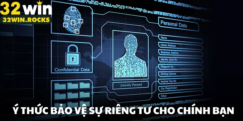 Ý thức bảo vệ sự riêng tư cho chính bạn